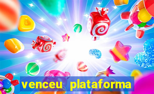 venceu plataforma de jogos